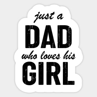 Just A Dad Who Loves His Girl Sticker